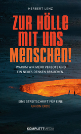 Zur H&ouml;lle mit uns Menschen - Herbert Lenz