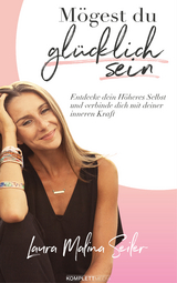 M&ouml;gest Du gl&uuml;cklich sein - Laura Malina Seiler