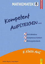 Kompetent Aufsteigen Mathematik 8 - G&uuml;nther Wagner, Helga Wagner