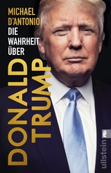 Die Wahrheit &uuml;ber Donald Trump - Michael D'Antonio