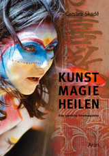 Kunst-Magie-Heilen - Cambra Skad&eacute;