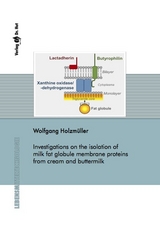 Investigations on the isolation of milk fat globule membrane proteins from cream and buttermilk - Wolfgang Holzm&uuml;ller