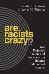 Are Racists Crazy? - Sander L. Gilman, James Thomas