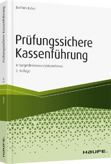 Pr&uuml;fungssichere Kassenf&uuml;hrung in bargeldintensiven Unternehmen - Joachim Kuhni