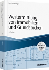 Wertermittlung von Immobilien und Grundst&uuml;cken - mit Arbeitshilfen online - Bernhard Metzger