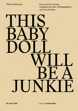 THIS BABY DOLL WILL BE A JUNKIE - Ulrike M&ouml;ntmann