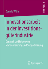 Innovationsarbeit in der Investitionsg&uuml;terindustrie - Daniela W&uuml;hr