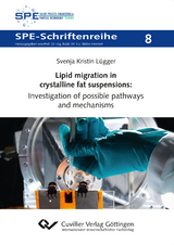 Lipid migration in crystalline fat suspensions: Investigation of possible pathways and mechanisms - Svenja L&uuml;gger