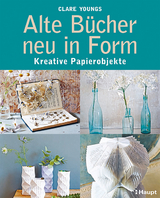 Alte B&uuml;cher neu in Form - Clare Youngs