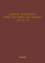 &bdquo;Darum, ihr Hirten, h&ouml;rt das Wort des Herrn&ldquo; (Ez 34,7.9) - 