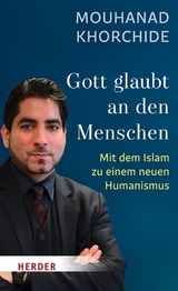 Gott glaubt an den Menschen - Mouhanad Khorchide