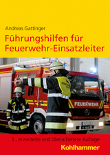 F&uuml;hrungshilfen f&uuml;r Feuerwehr-Einsatzleiter - Andreas Gattinger