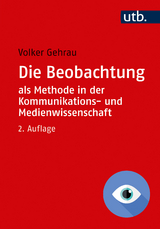 Die Beobachtung als Methode in der Kommunikations- und Medienwissenschaft - Gehrau, Volker