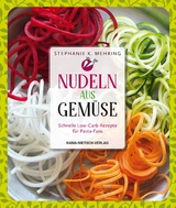 Nudeln aus Gem&uuml;se - Stephanie Katharina Mehring