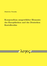 Kompendium ausgew&auml;hlter Elemente des Europ&auml;ischen und des Deutschen Kartellrechts - Dimitrios Parashu
