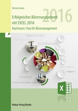 Erfolgreiches Büromanagement mit EXCEL 2016 - Axel Zimmermann