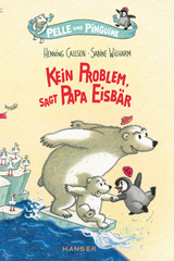 Pelle und Pinguine - Kein Problem, sagt Papa Eisb&auml;r - Henning Callsen