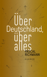 &Uuml;ber Deutschland, &uuml;ber alles - Pascal Richmann