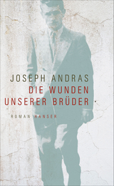 Die Wunden unserer Br&uuml;der - Joseph Andras