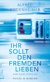 Ihr sollt den Fremden lieben - Alfred Bodenheimer
