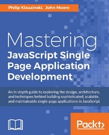 Mastering JavaScript Single Page Application Development -  Moore John Moore,  Klauzinski Philip Klauzinski