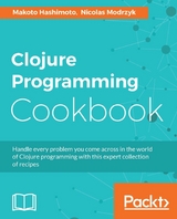 Clojure Programming Cookbook -  Hashimoto Makoto Hashimoto,  Modrzyk Nicolas Modrzyk