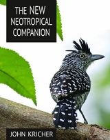 The New Neotropical Companion - John C. Kricher