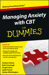 Managing Anxiety with CBT For Dummies - Graham C. Davey, Kate Cavanagh, Fergal Jones, Lydia Turner, Adrian Whittington