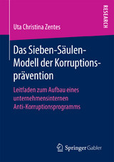Das Sieben-S&auml;ulen-Modell der Korruptionspr&auml;vention - Uta Christina Zentes