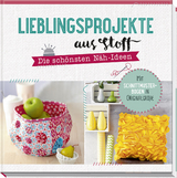 Lieblingsprojekte aus Stoff - Uta Donath, Petra Hoffmann, Claudia Huboi, Ruth Laing, Eva-Maria Heller, Rabea Rauer,  Yvonne