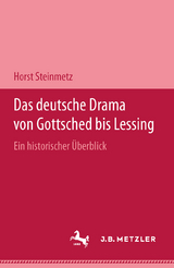 Das deutsche Drama von Gottsched bis Lessing - Horst Steinmetz