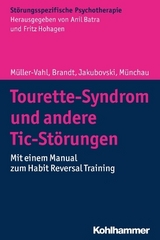 Tourette-Syndrom und andere Tic-St&ouml;rungen - Kirsten M&uuml;ller-Vahl, Valerie Brandt, Ewgeni Jakubovski, Alexander M&uuml;nchau