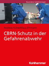 CBRN-Schutz in der Gefahrenabwehr - Andreas K&uuml;har, Klaus Ehrmann