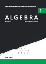 Algebra 1 &ndash; Aufgaben - Henri Deller, Peter Gebauer, J&ouml;rg Zinn