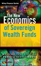 The New Economics of Sovereign Wealth Funds - Massimiliano Castelli, Fabio Scacciavillani