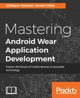 Mastering Android Wear Application Development -  Chida Javeed Chida,  Hameed Siddique Hameed