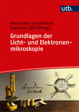 Grundlagen der Licht- und Elektronenmikroskopie - Susanne K&uuml;hl, Alexander Linnemann