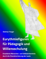 Eurythmiefiguren f&uuml;r P&auml;dagogik und Willensschulung - Dietmar Ferger
