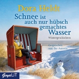 Schnee ist auch nur h&uuml;bsch gemachtes Wasser - Dora Heldt