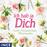 Ich hab ja Dich. Liebe, Freundschaft, Miteinander - Oscar Wilde, Friedrich Schiller,  u.a.