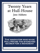 Twenty Years at Hull House - Jane Addams