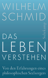 Das Leben verstehen - Wilhelm Schmid