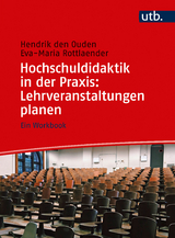 Hochschuldidaktik in der Praxis: Lehrveranstaltungen planen - Hendrik den Ouden, Eva-Maria Rottlaender