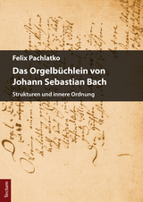 Das Orgelb&uuml;chlein von Johann Sebastian Bach - Felix Pachlatko