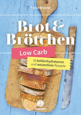 Low Carb Brot & Brötchen - Tanja Braune