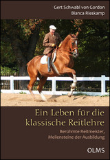 Ein Leben f&uuml;r die klassische Reitlehre - Gert Schwabl Von Gordon, Bianca Rieskamp