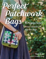 Perfect Patchwork Bags -  Sue Kim,  Veronica Yang