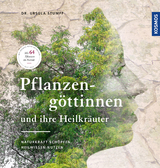 Pflanzengöttinnen und ihre Heilkräuter - Stumpf, Ursula Dr.