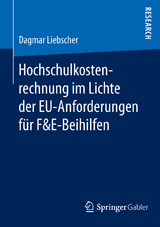 Hochschulkostenrechnung im Lichte der EU-Anforderungen f&uuml;r F&E-Beihilfen - Dagmar Liebscher