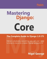 Mastering Django: Core -  Nigel George